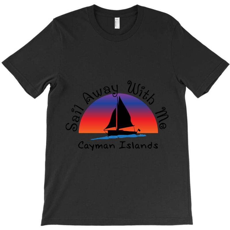 Sail Away With Me Cayman Islands. T-shirt | Artistshot