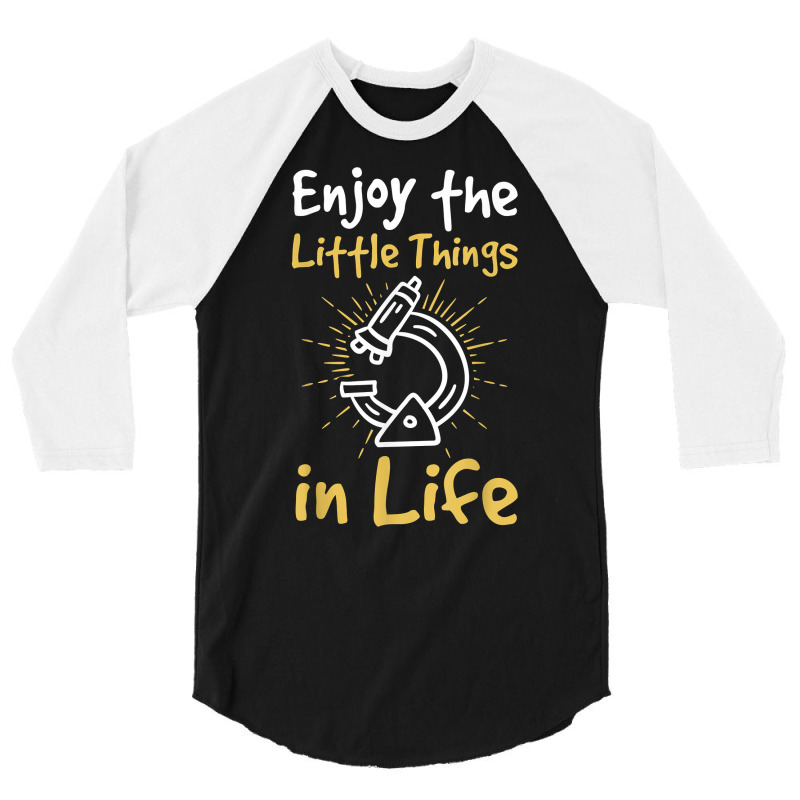 Enjoy The Little Things In Life Biology Biologist Microscope T Shirt 3/4 Sleeve Shirt | Artistshot