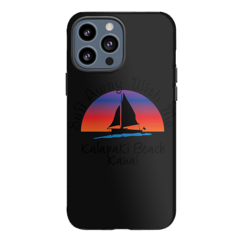 Sail Away With Me Kalapaki Iphone 13 Pro Max Case | Artistshot