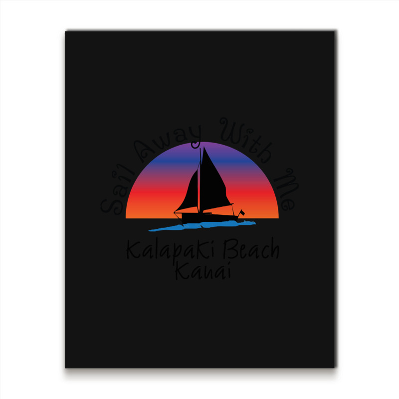 Sail Away With Me Kalapaki Metal Print Vertical | Artistshot