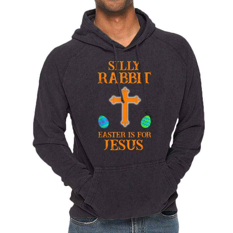 Silly Rabbit Easter Is For Jesus Vintage Hoodie | Artistshot