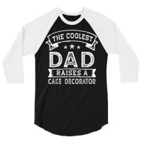 The Coolest Dad Raises Cake Decorator  Funny Father's Day T Shirt 3/4 Sleeve Shirt | Artistshot