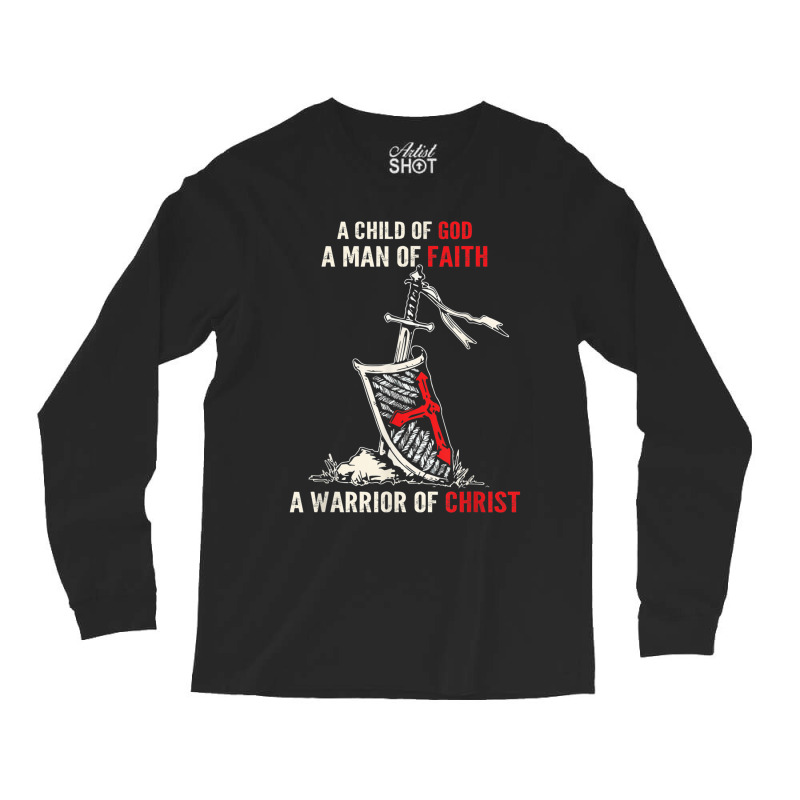 I Am A Child Of God A Warrior Of Christ Knight Templar Tee Long Sleeve Shirts | Artistshot