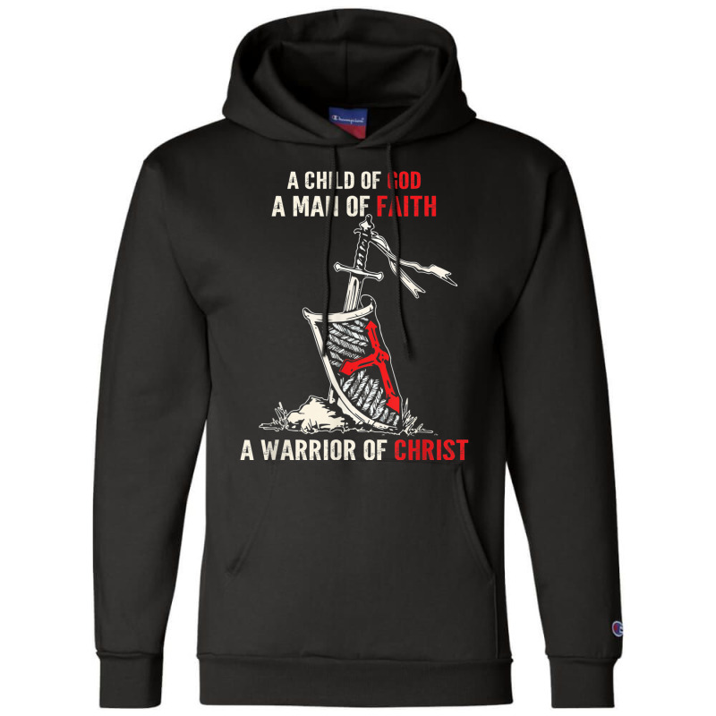 I Am A Child Of God A Warrior Of Christ Knight Templar Tee Champion Hoodie | Artistshot