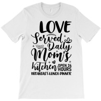 Moms Kitchen Funny Mom Baker Love Served Daily T Shirt T-shirt | Artistshot