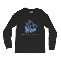 Quote Sea ,sail Away With Me , Cool Sea Long Sleeve Shirts | Artistshot