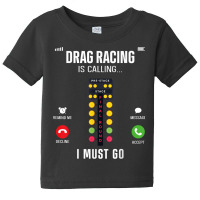 Drag Racing Race Car Phone Display Drag Racing Is Calling I T Shirt Baby Tee | Artistshot