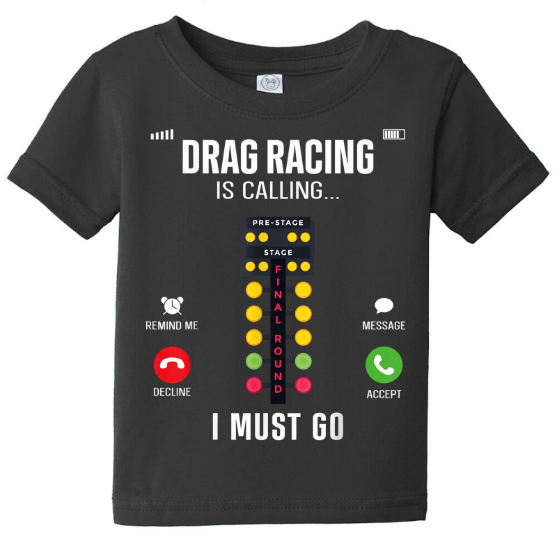 Drag Racing Race Car Phone Display Drag Racing Is Calling I T Shirt Baby Tee by emaliekrein | Artistshot