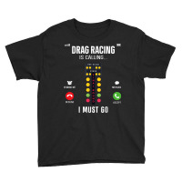 Drag Racing Race Car Phone Display Drag Racing Is Calling I T Shirt Youth Tee | Artistshot