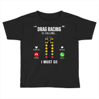 Drag Racing Race Car Phone Display Drag Racing Is Calling I T Shirt Toddler T-shirt | Artistshot