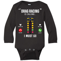 Drag Racing Race Car Phone Display Drag Racing Is Calling I T Shirt Long Sleeve Baby Bodysuit | Artistshot