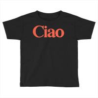 Ciao Bella T Shirt Toddler T-shirt | Artistshot