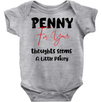 Penny For Your Thoughts Seems A Little Pricey Quote Funny T Shirt Baby Bodysuit | Artistshot