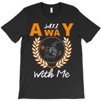 Sail Away With Me T-shirt | Artistshot