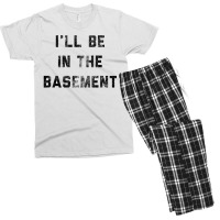 I Ll Be In The Basement Men's T-shirt Pajama Set | Artistshot