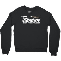 Lumbar Recovery  I Am Titanium Spinal Fusion Warrior Crewneck Sweatshirt | Artistshot