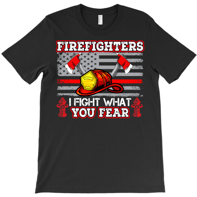 Firefighter Fireman I Fight What You Fear American Flag Firefighter 22 T-Shirt by cm-arts | Artistshot