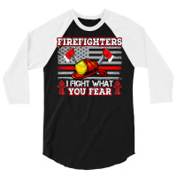 Firefighter Fireman I Fight What You Fear American Flag Firefighter 22 3/4 Sleeve Shirt | Artistshot