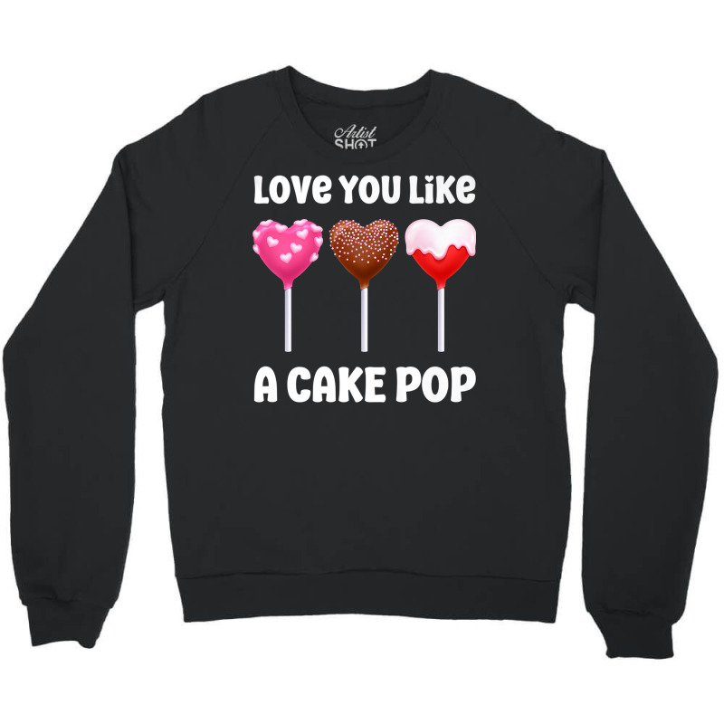 Valentines Day Love You Like A Cake Pop Candy Popsicle Premium T Shirt Crewneck Sweatshirt | Artistshot