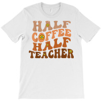 Half Coffee Half Teacher Groovy Wavy Design T Shirt T-shirt | Artistshot