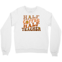 Half Coffee Half Teacher Groovy Wavy Design T Shirt Crewneck Sweatshirt | Artistshot