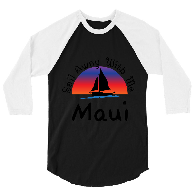 Sail Away With Me Maui 3/4 Sleeve Shirt | Artistshot