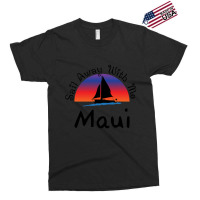 Sail Away With Me Maui Exclusive T-shirt | Artistshot