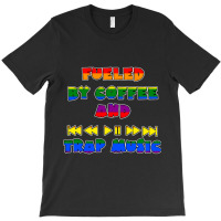 Fueled By Coffee And Trap Music Lgbt T-shirt | Artistshot