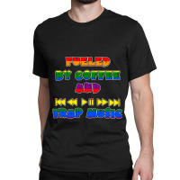 Fueled By Coffee And Trap Music Lgbt Classic T-shirt | Artistshot