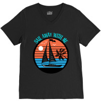 Sail Away With Me Retro Sail Boat V-neck Tee | Artistshot