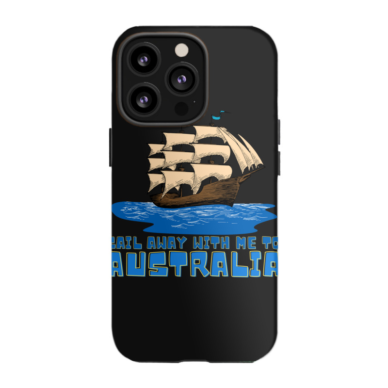 Sail Away With Me To Australia Iphone 13 Pro Case | Artistshot