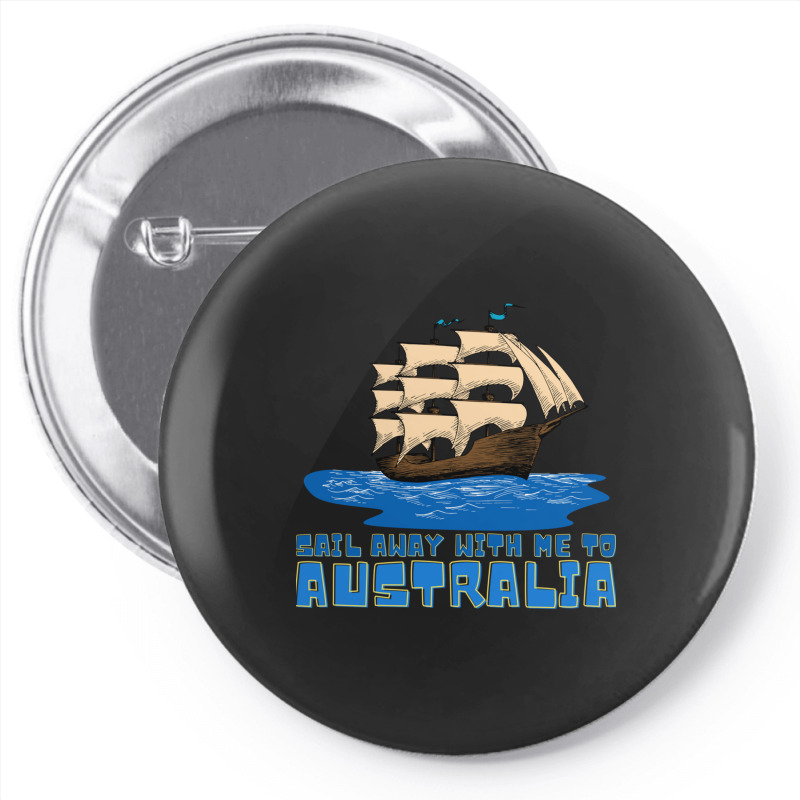 Sail Away With Me To Australia Pin-back Button | Artistshot