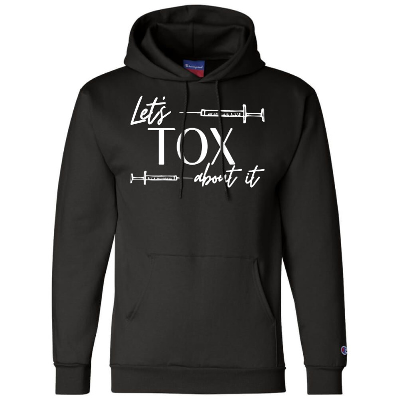 Funny Botox Dealer Nurse Injector Syringe Lets Tox About It T Shirt Champion Hoodie | Artistshot