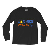 Sail Away With Me,cool Sea Long Sleeve Shirts | Artistshot