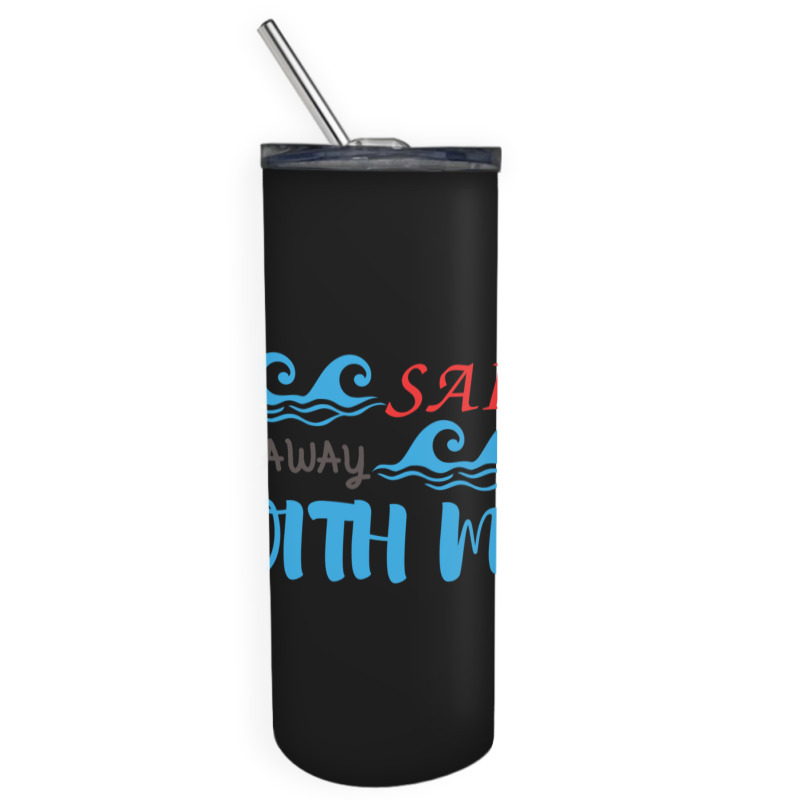 Sail Away With Me,cool Sea Skinny Tumbler | Artistshot