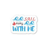 Sail Away With Me,cool Sea Sticker | Artistshot