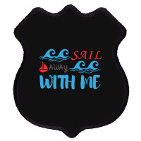 Sail Away With Me,cool Sea Shield Patch | Artistshot