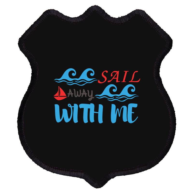 Sail Away With Me,cool Sea Shield Patch | Artistshot