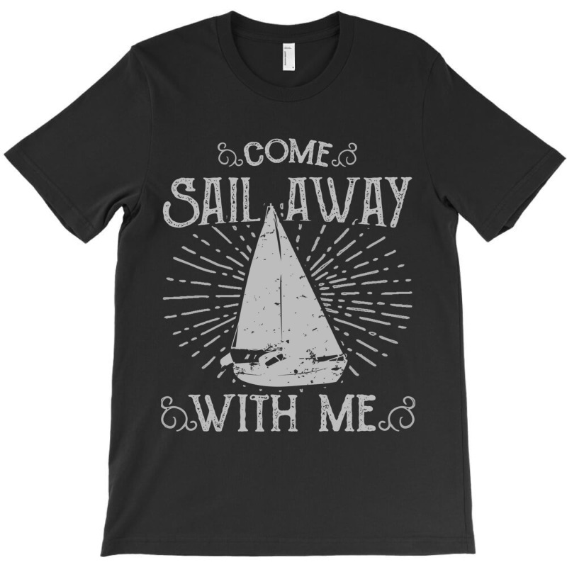 Come Sail Away T-shirt | Artistshot