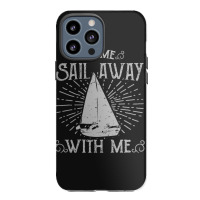 Come Sail Away Iphone 13 Pro Max Case | Artistshot