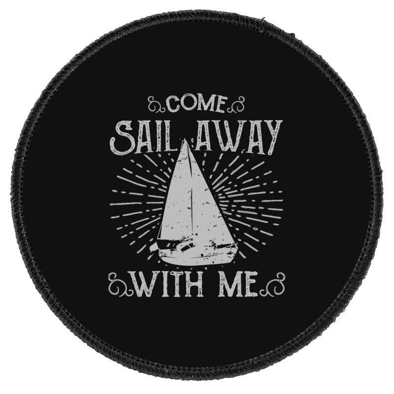 Come Sail Away Round Patch | Artistshot