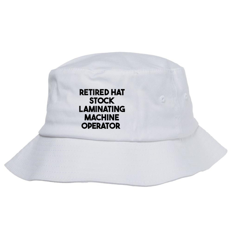 Retired Hat Stock Laminating Machine Operator Tank Top Bucket Hat by cm-arts | Artistshot