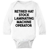 Retired Hat Stock Laminating Machine Operator Tank Top Long Sleeve Baby Bodysuit | Artistshot