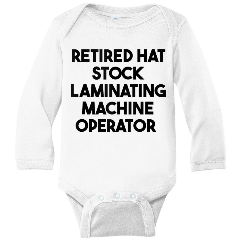 Retired Hat Stock Laminating Machine Operator Tank Top Long Sleeve Baby Bodysuit by cm-arts | Artistshot