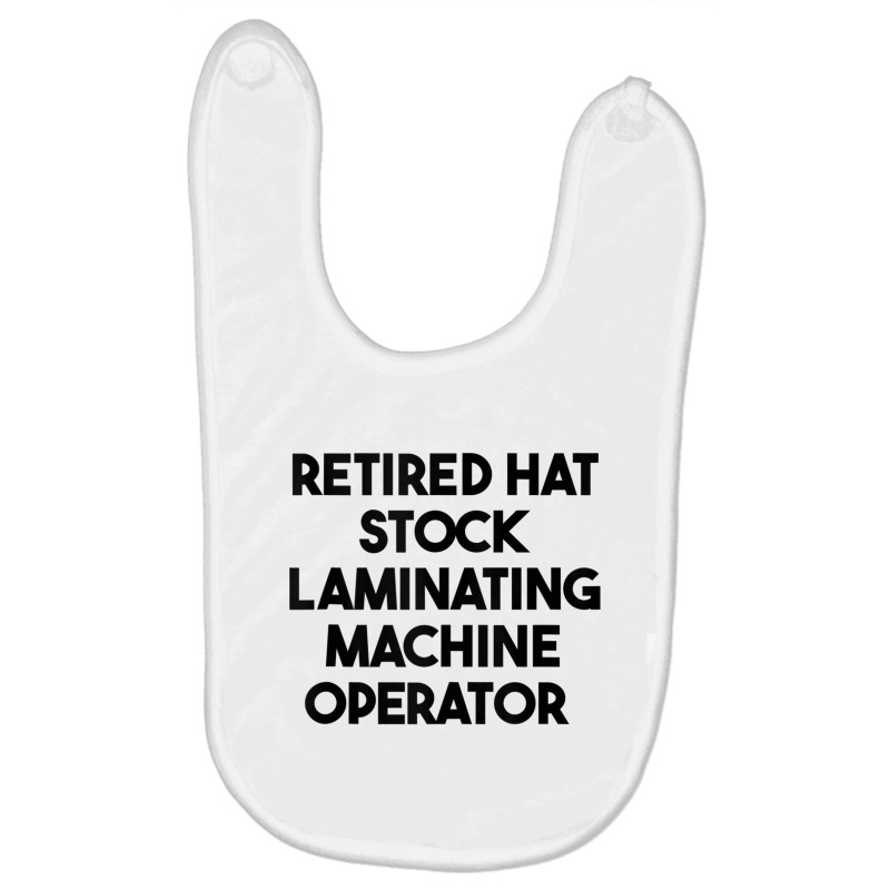 Retired Hat Stock Laminating Machine Operator Tank Top Baby Bibs by cm-arts | Artistshot