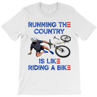 Running The Country Is Like Riding A Bike   Biden Falls Off Tank Top T-shirt | Artistshot