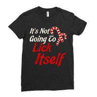 It's Not Going To Lick Itself Adult Funny Christmas Ladies Fitted T-shirt | Artistshot