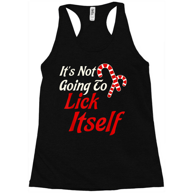 It's Not Going To Lick Itself Adult Funny Christmas Racerback Tank by AmberAThompson | Artistshot