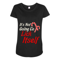 It's Not Going To Lick Itself Adult Funny Christmas Maternity Scoop Neck T-shirt | Artistshot