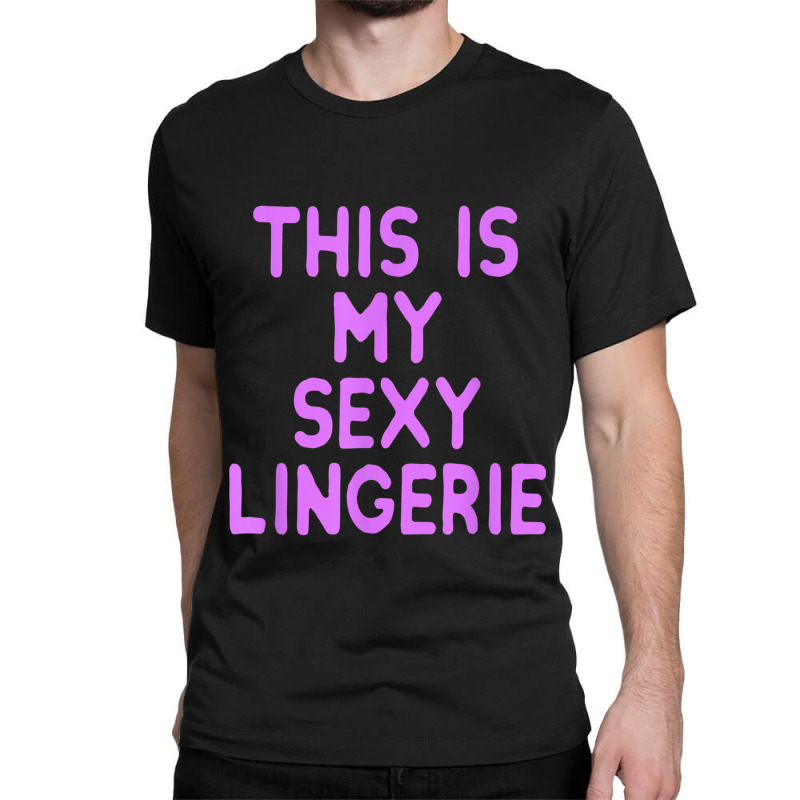 This Is My Sexy Lingerie Night Costume For Wife Girl Women Classic T-shirt by cm-arts | Artistshot